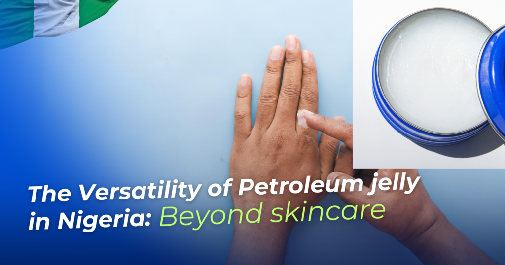 Petroleum Jelly in Nigeria